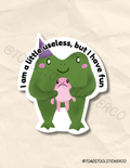 A Little Useless but I Have Fun Sticker