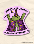 Bippity Boppity Please Don't Floppity Sticker